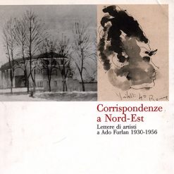 Corrispondenze a Nord-Est. Lettere di artisti a Ado Furlan 1930-1956