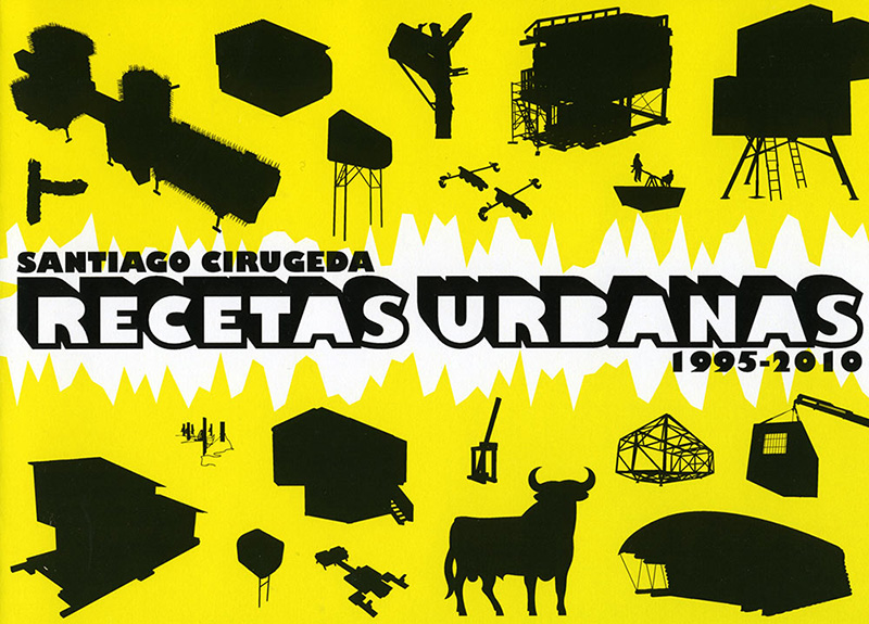 Santiago Cirugeda. Recetas Urbanas 1995-2010