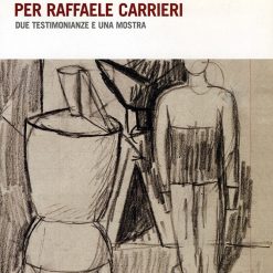 Per Raffaele Carrieri. Due testimonianze e una mostra