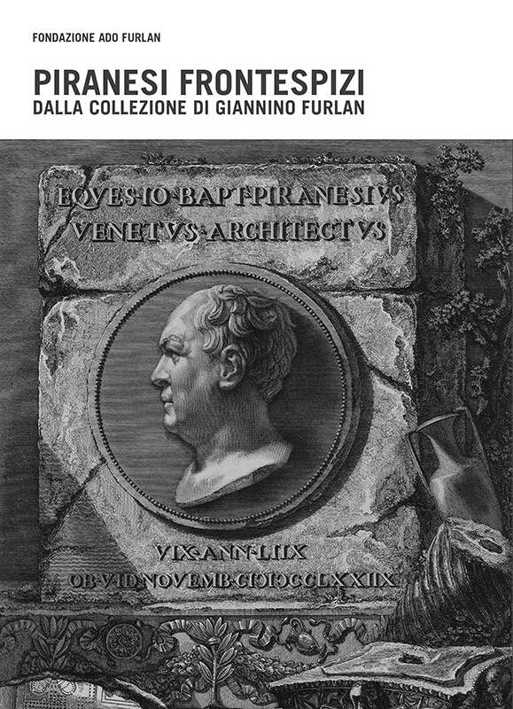 Piranesi Frontespizi Fondazione Ado Furlan Pordenone