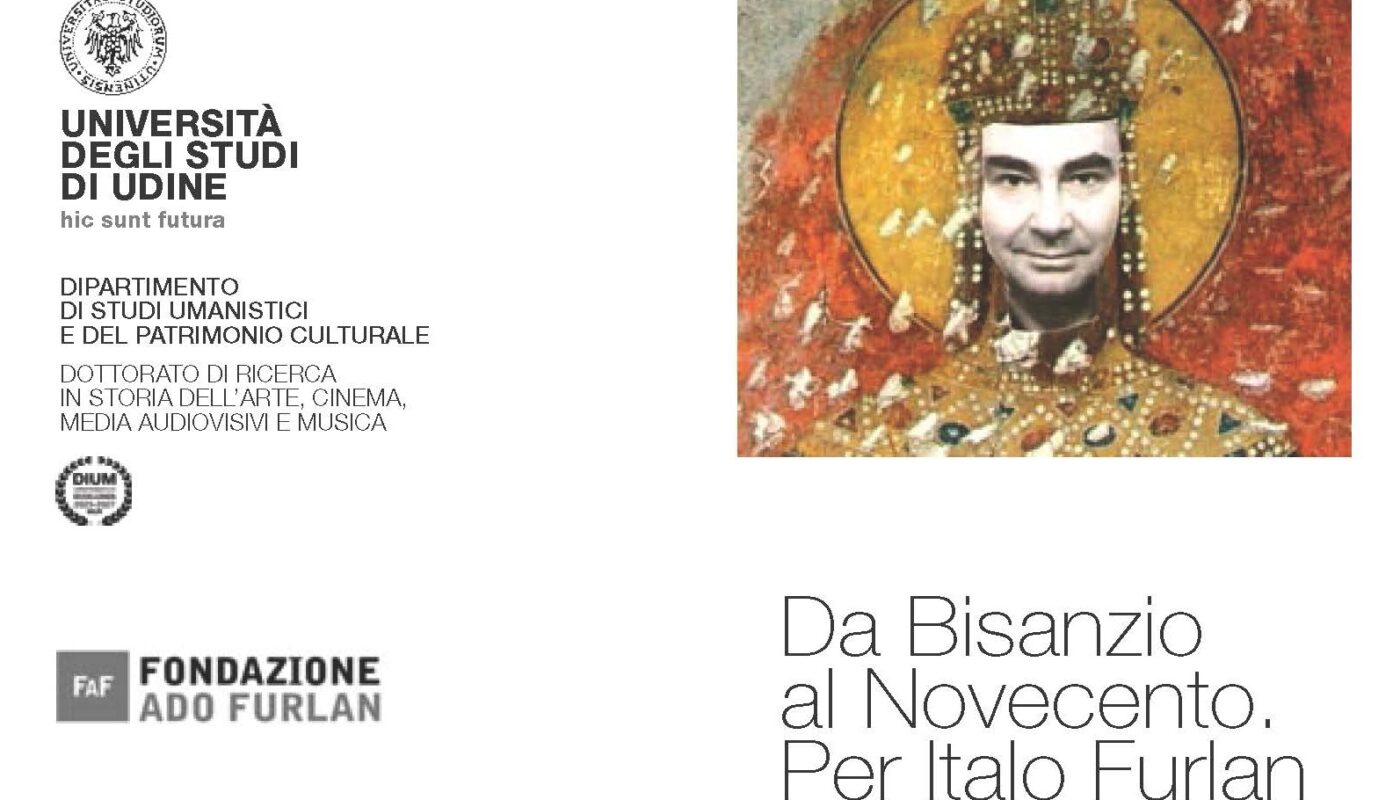 Da Bisanzio al Novecento. Per Italo Furlan, Udine, Palazzo Caiselli