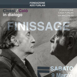 Carlo Ciussi e Aldo Colò in dialogo. Fondazione Ado Furlan Pordenone